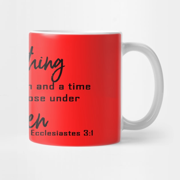 To Everything There Is A Season And A Time to Every Purpose Under Heaven - Ecclesiastes 3:1 | Bible Quotes by Hoomie Apparel